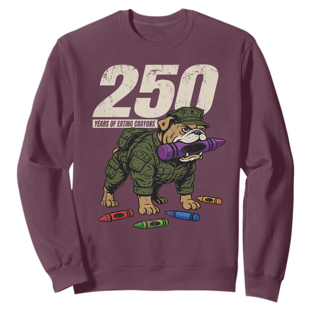 250 Years Of Eating Crayons Sweatshirt Vintage Bulldog Patriotic Veteran Military Gift TS10 Maroon Print Your Wear