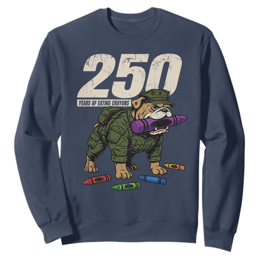 250 Years Of Eating Crayons Sweatshirt Vintage Bulldog Patriotic Veteran Military Gift TS10 Navy Print Your Wear