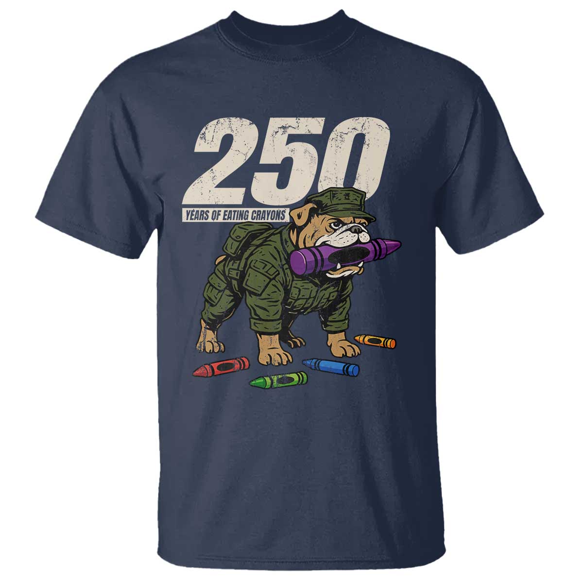250 Years Of Eating Crayons T Shirt Vintage Bulldog Patriotic Veteran Military Gift TS10 Navy Print Your Wear