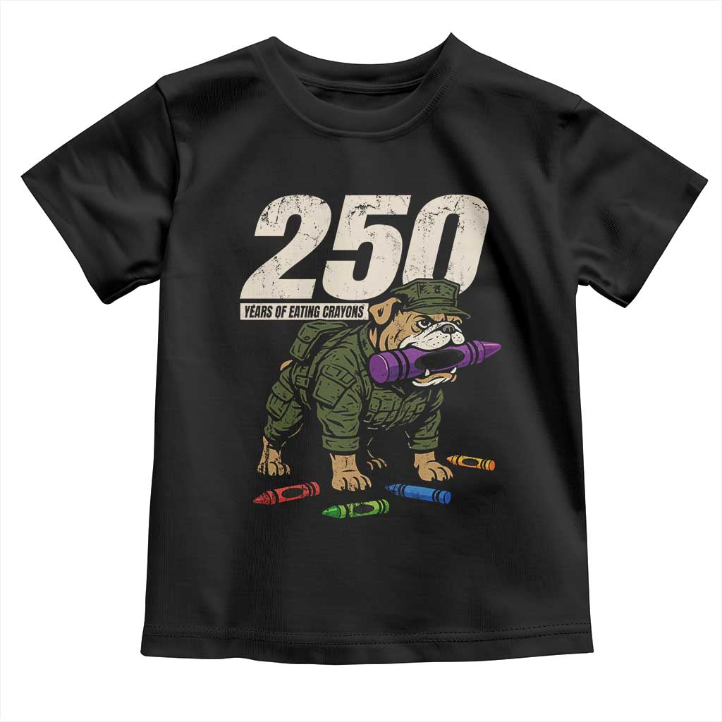 250 Years Of Eating Crayons Toddler T Shirt Vintage Bulldog Patriotic Veteran Military Gift TS10 Black Print Your Wear