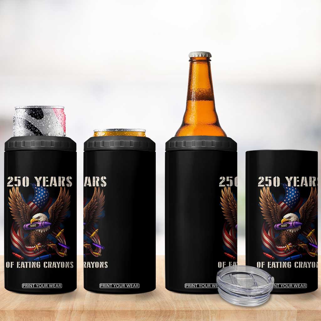 250 Years Of Eating Crayons 4 in 1 Can Cooler Tumbler Funny Eagle 250th Anniversary Veterans Gifts TS10 Print Your Wear