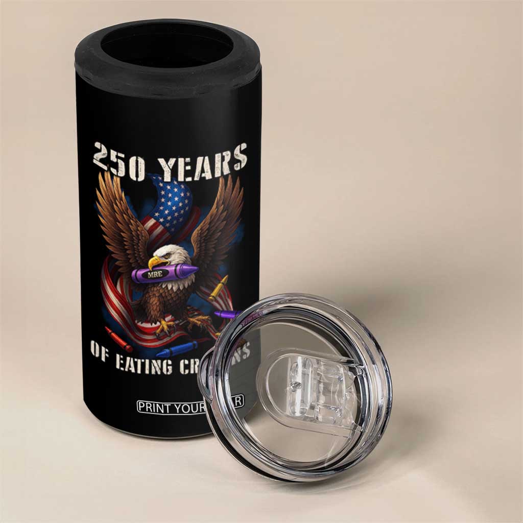 250 Years Of Eating Crayons 4 in 1 Can Cooler Tumbler Funny Eagle 250th Anniversary Veterans Gifts TS10 Print Your Wear