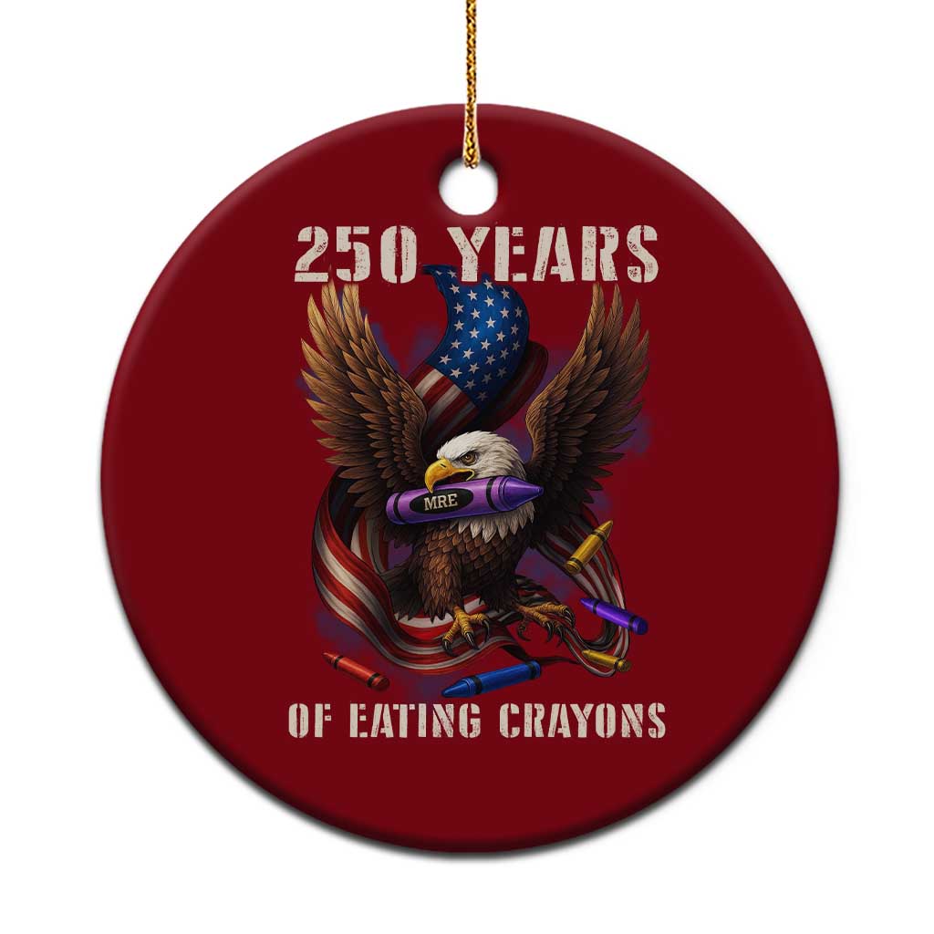 250 Years Of Eating Crayons Ceramic Ornament Funny Eagle 250th Anniversary Veterans Gifts TS10 1pc Red Print Your Wear