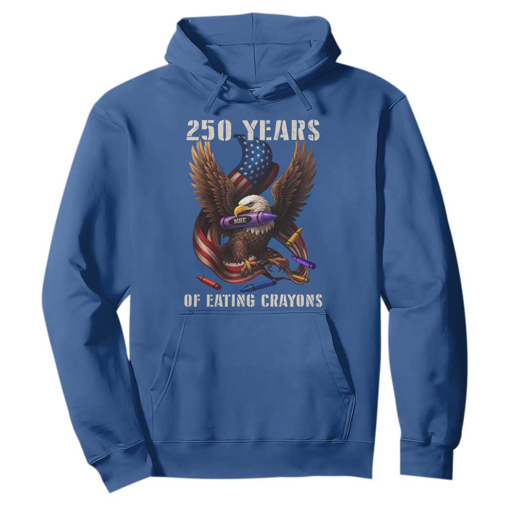 250 Years Of Eating Crayons Hoodie Funny Eagle 250th Anniversary Veterans Gifts TS10 Royal Blue Print Your Wear