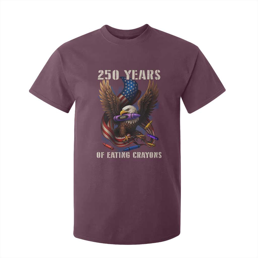 250 Years Of Eating Crayons T Shirt For Kid Funny Eagle 250th Anniversary Veterans Gifts TS10 Maroon Print Your Wear