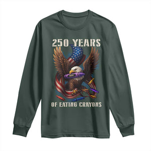 250 Years Of Eating Crayons Long Sleeve Shirt Funny Eagle 250th Anniversary Veterans Gifts TS10 Dark Forest Green Print Your Wear