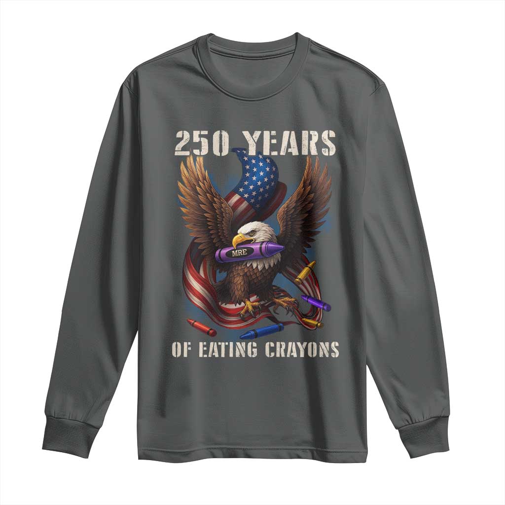 250 Years Of Eating Crayons Long Sleeve Shirt Funny Eagle 250th Anniversary Veterans Gifts TS10 Dark Heather Print Your Wear