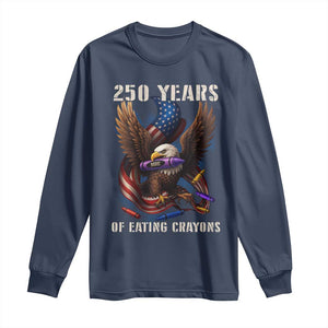 250 Years Of Eating Crayons Long Sleeve Shirt Funny Eagle 250th Anniversary Veterans Gifts TS10 Navy Print Your Wear