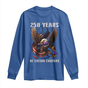 250 Years Of Eating Crayons Long Sleeve Shirt Funny Eagle 250th Anniversary Veterans Gifts TS10 Royal Blue Print Your Wear
