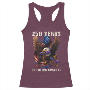 250 Years Of Eating Crayons Racerback Tank Top Funny Eagle 250th Anniversary Veterans Gifts TS10 Maroon Print Your Wear