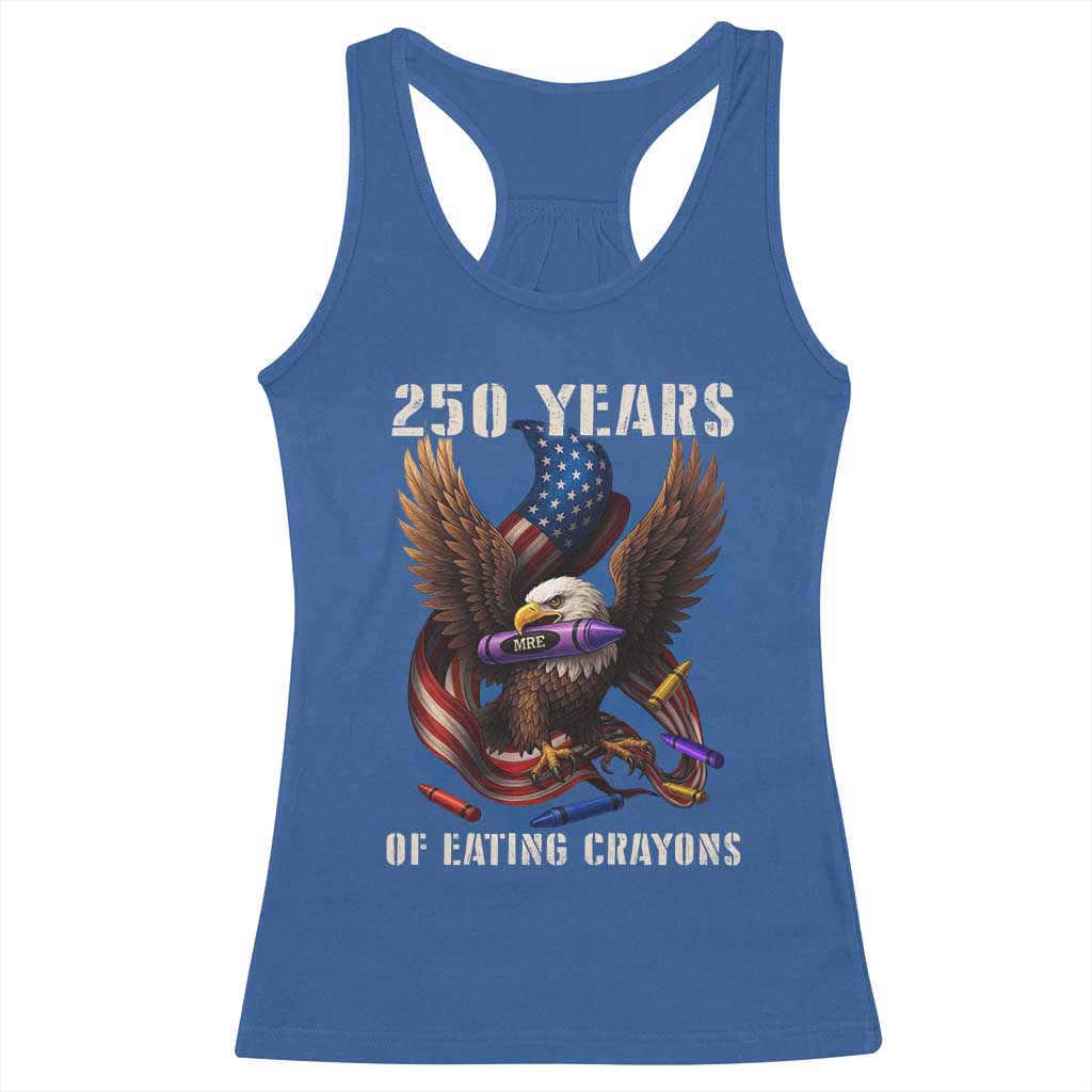 250 Years Of Eating Crayons Racerback Tank Top Funny Eagle 250th Anniversary Veterans Gifts TS10 Royal Blue Print Your Wear