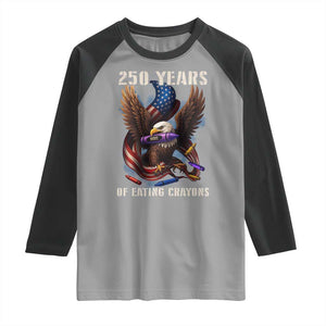 250 Years Of Eating Crayons Raglan Shirt Funny Eagle 250th Anniversary Veterans Gifts TS10 Sport Gray Black Print Your Wear