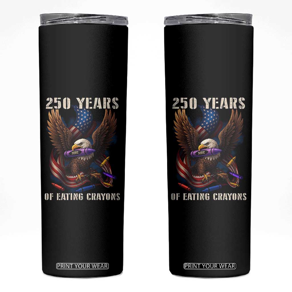 250 Years Of Eating Crayons Skinny Tumbler Funny Eagle 250th Anniversary Veterans Gifts TS10 Black Print Your Wear