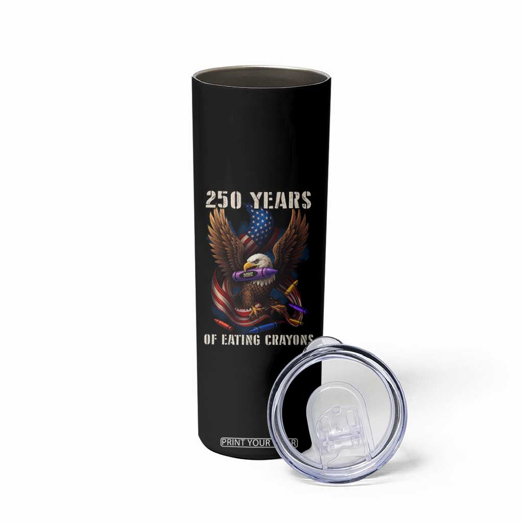 250 Years Of Eating Crayons Skinny Tumbler Funny Eagle 250th Anniversary Veterans Gifts TS10 Print Your Wear