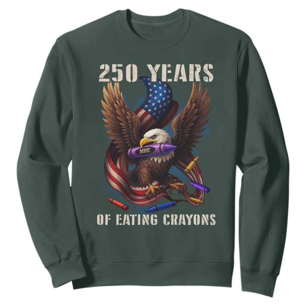 250 Years Of Eating Crayons Sweatshirt Funny Eagle 250th Anniversary Veterans Gifts TS10 Dark Forest Green Print Your Wear