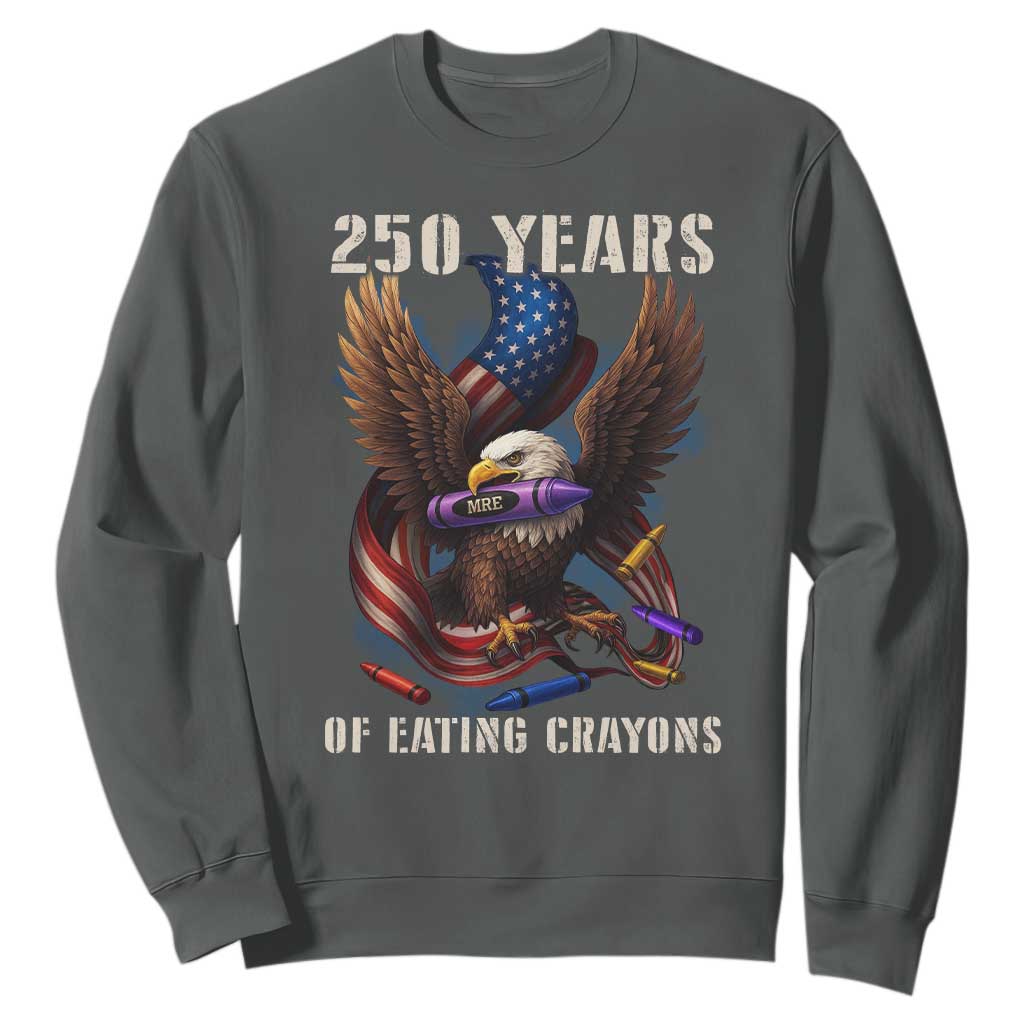 250 Years Of Eating Crayons Sweatshirt Funny Eagle 250th Anniversary Veterans Gifts TS10 Dark Heather Print Your Wear