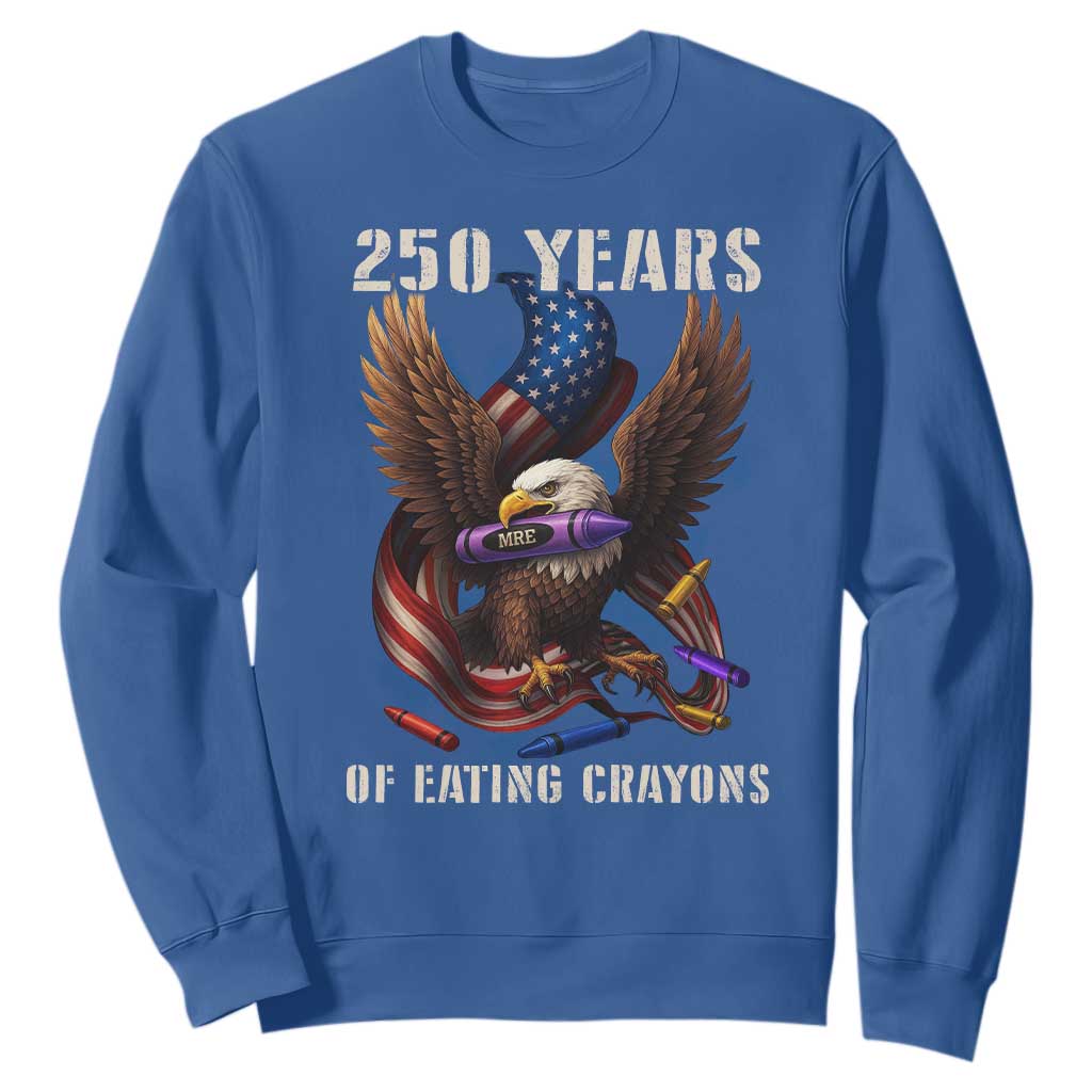 250 Years Of Eating Crayons Sweatshirt Funny Eagle 250th Anniversary Veterans Gifts TS10 Royal Blue Print Your Wear