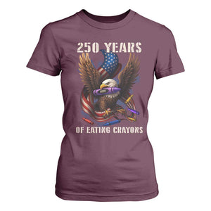 250 Years Of Eating Crayons T Shirt For Women Funny Eagle 250th Anniversary Veterans Gifts TS10 Maroon Print Your Wear