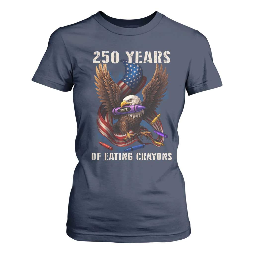 250 Years Of Eating Crayons T Shirt For Women Funny Eagle 250th Anniversary Veterans Gifts TS10 Navy Print Your Wear