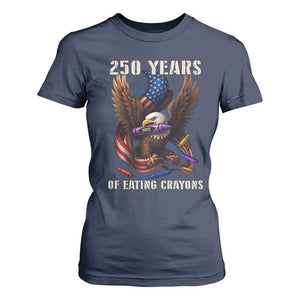 250 Years Of Eating Crayons T Shirt For Women Funny Eagle 250th Anniversary Veterans Gifts TS10 Navy Print Your Wear