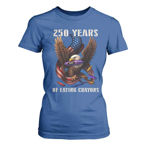 250 Years Of Eating Crayons T Shirt For Women Funny Eagle 250th Anniversary Veterans Gifts TS10 Royal Blue Print Your Wear