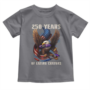 250 Years Of Eating Crayons Toddler T Shirt Funny Eagle 250th Anniversary Veterans Gifts TS10 Charcoal Print Your Wear