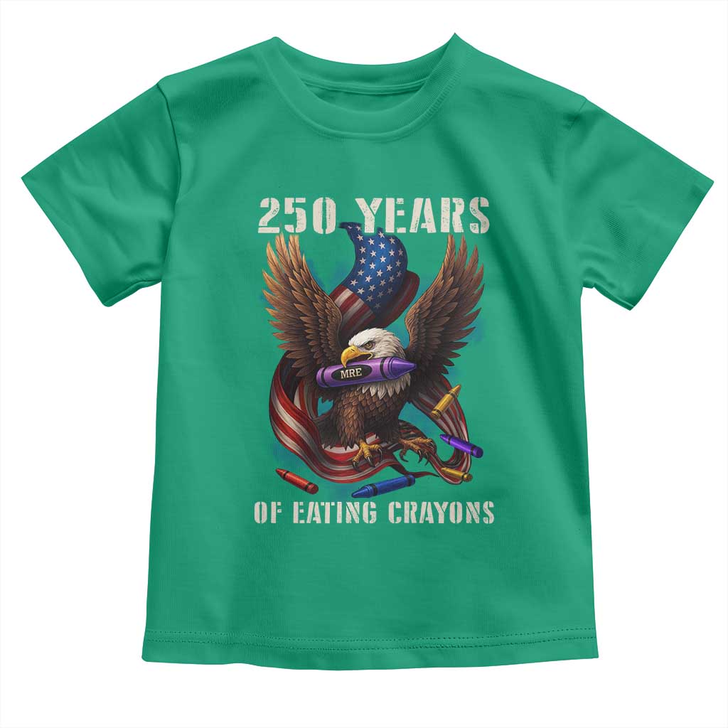 250 Years Of Eating Crayons Toddler T Shirt Funny Eagle 250th Anniversary Veterans Gifts TS10 Irish Green Print Your Wear