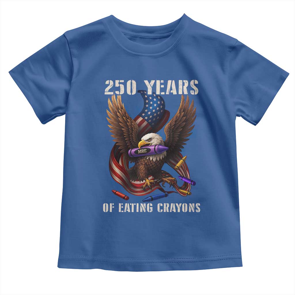 250 Years Of Eating Crayons Toddler T Shirt Funny Eagle 250th Anniversary Veterans Gifts TS10 Royal Blue Print Your Wear