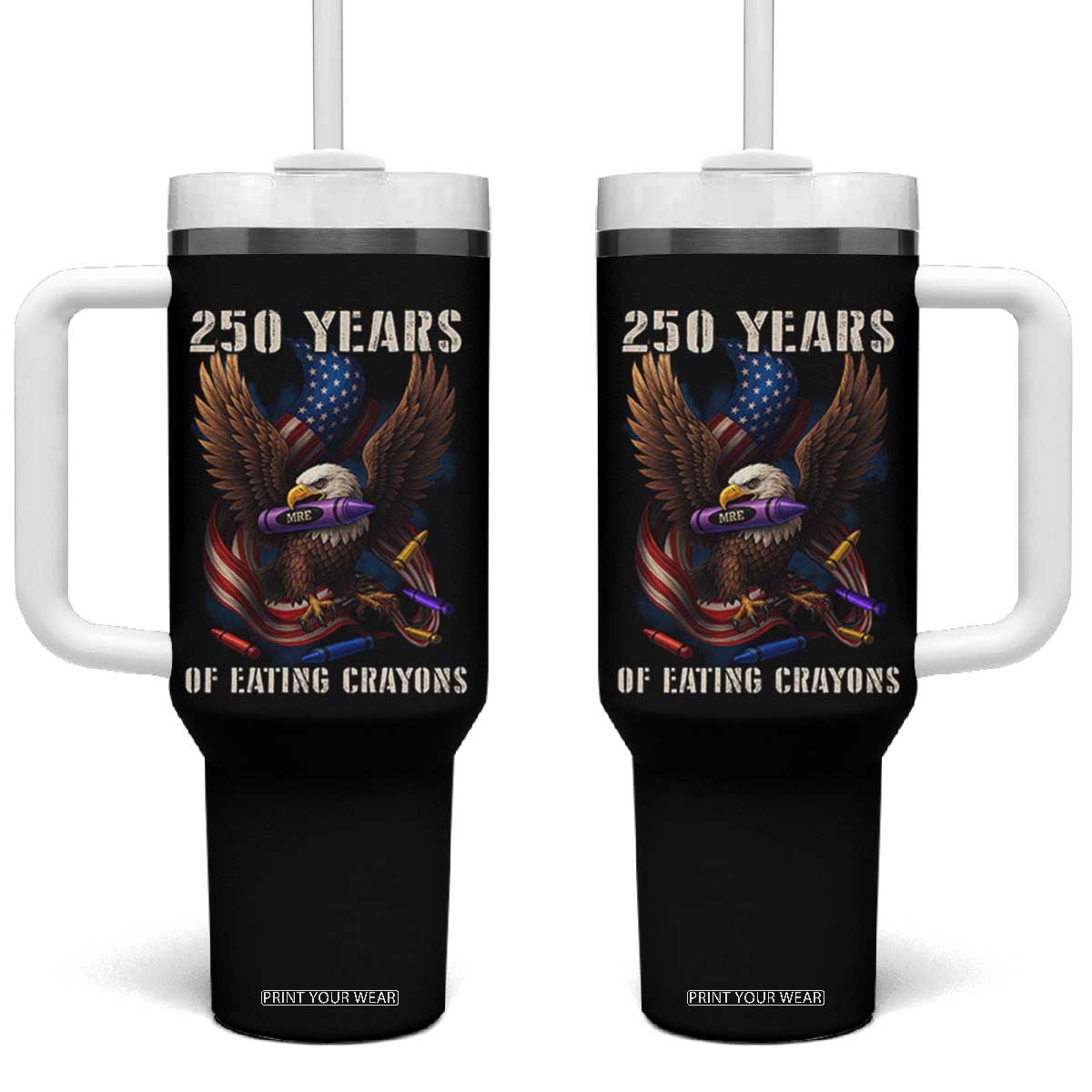 250 Years Of Eating Crayons Tumbler With Handle Funny Eagle 250th Anniversary Veterans Gifts TS10 One Size: 40 oz Black Print Your Wear