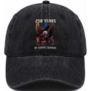 250 Years Of Eating Crayons Washed Cotton Baseball Cap Funny Eagle 250th Anniversary Veterans Gifts TS10 Washed Cap Universal Fit Black Print Your Wear