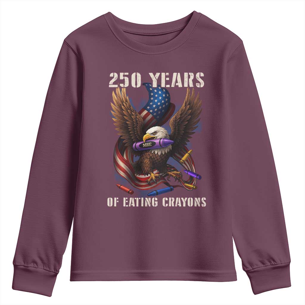 250 Years Of Eating Crayons Youth Sweatshirt Funny Eagle 250th Anniversary Veterans Gifts TS10 Maroon Print Your Wear