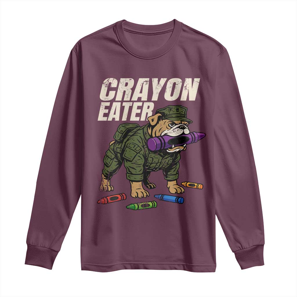 Crayon Eater Long Sleeve Shirt Funny Bulldog Military Corps Proud Soldier Family TS10 Maroon Print Your Wear