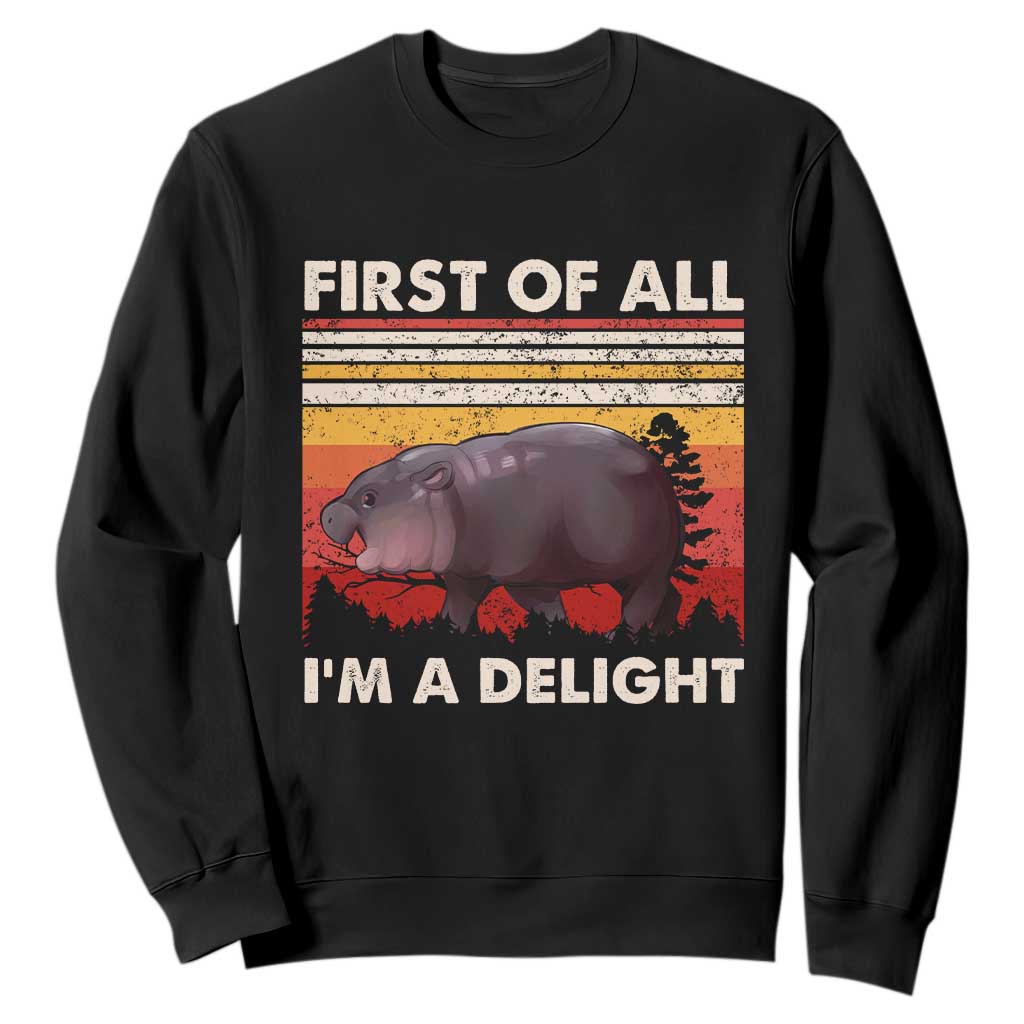 Moo Deng Sweatshirt First Of All I'm A Delight Sarcastic Angry Pygmy Hippo TS10 Black Print Your Wear