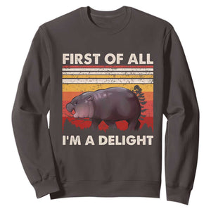 Moo Deng Sweatshirt First Of All I'm A Delight Sarcastic Angry Pygmy Hippo TS10 Dark Chocolate Print Your Wear