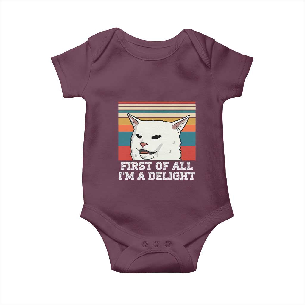 Cat Meme Baby Onesie First Of All I'm A Delight Sarcastic Angry Cat TS10 Maroon Print Your Wear
