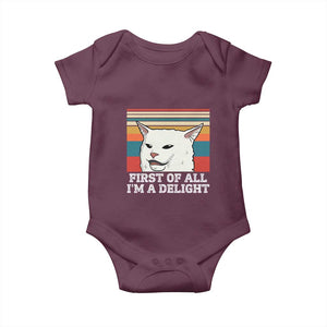 Cat Meme Baby Onesie First Of All I'm A Delight Sarcastic Angry Cat TS10 Maroon Print Your Wear