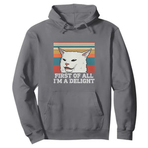 Cat Meme Hoodie First Of All I'm A Delight Sarcastic Angry Cat TS10 Charcoal Print Your Wear