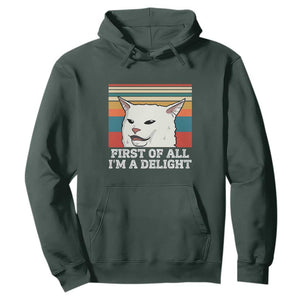 Cat Meme Hoodie First Of All I'm A Delight Sarcastic Angry Cat TS10 Dark Forest Green Print Your Wear