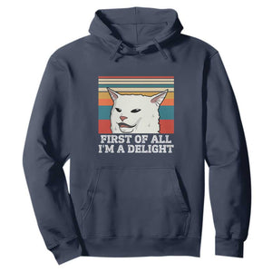 Cat Meme Hoodie First Of All I'm A Delight Sarcastic Angry Cat TS10 Navy Print Your Wear