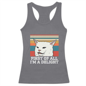 Cat Meme Racerback Tank Top First Of All I'm A Delight Sarcastic Angry Cat TS10 Charcoal Print Your Wear