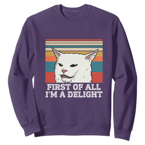 Cat Meme Sweatshirt First Of All I'm A Delight Sarcastic Angry Cat TS10 Purple Print Your Wear