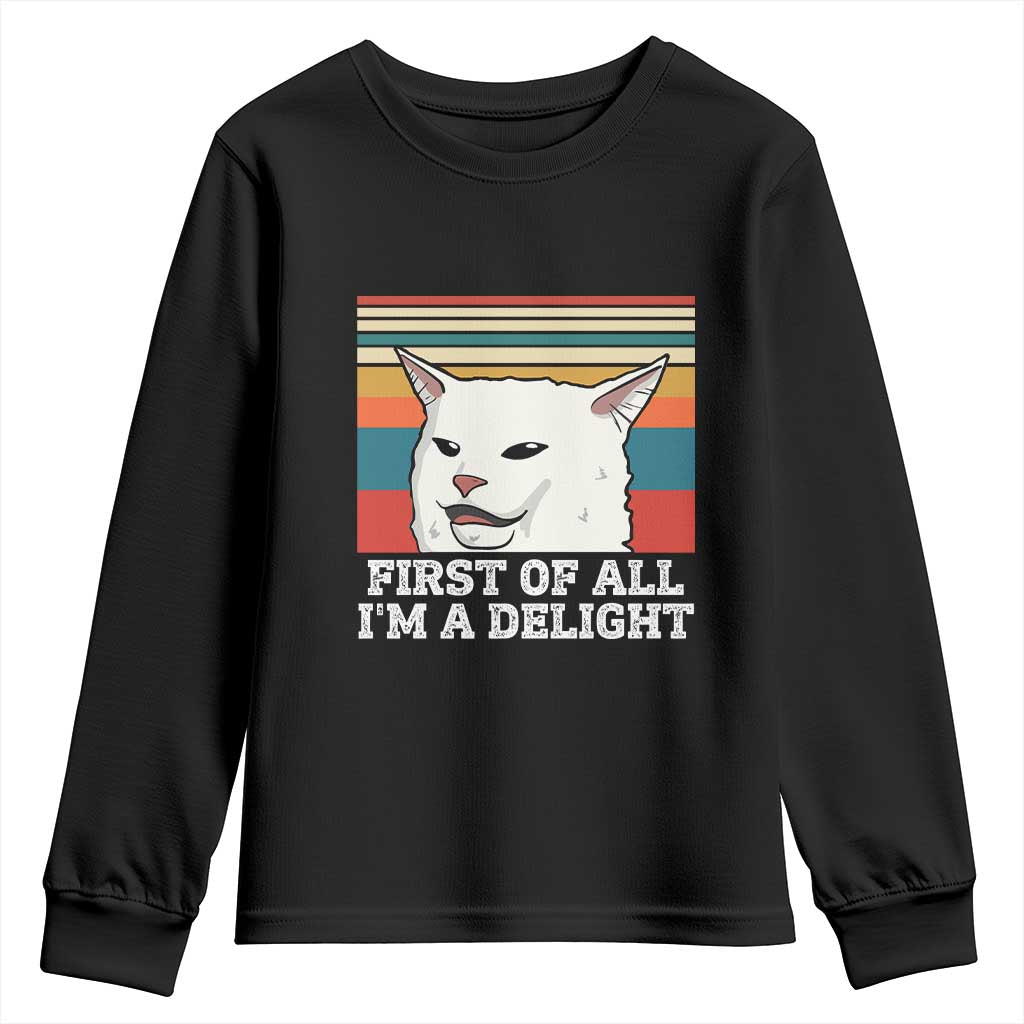 Cat Meme Youth Sweatshirt First Of All I'm A Delight Sarcastic Angry Cat TS10 Black Print Your Wear
