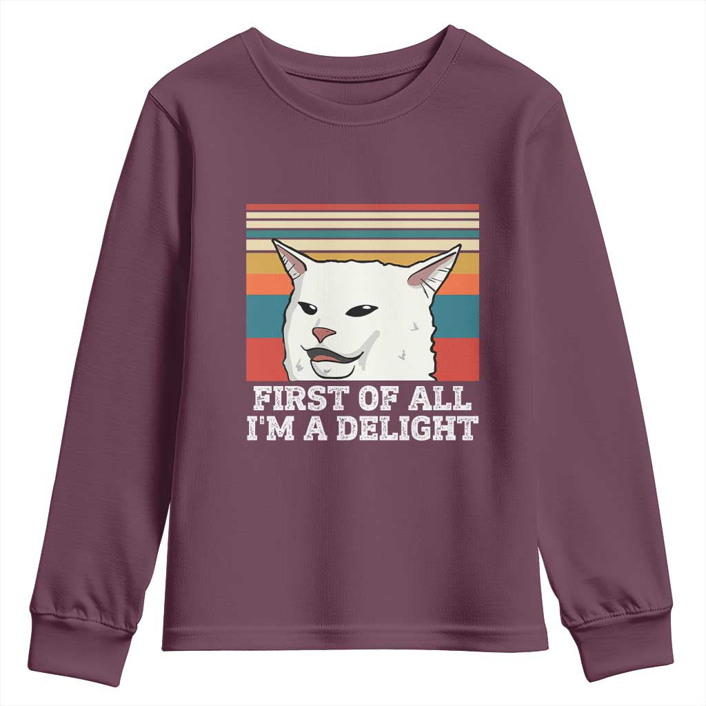 Cat Meme Youth Sweatshirt First Of All I'm A Delight Sarcastic Angry Cat TS10 Maroon Print Your Wear