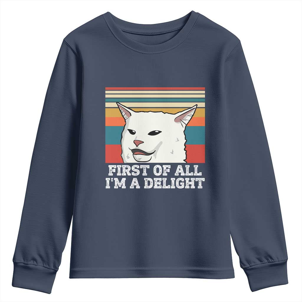 Cat Meme Youth Sweatshirt First Of All I'm A Delight Sarcastic Angry Cat TS10 Navy Print Your Wear