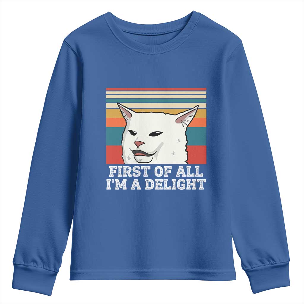 Cat Meme Youth Sweatshirt First Of All I'm A Delight Sarcastic Angry Cat TS10 Royal Blue Print Your Wear