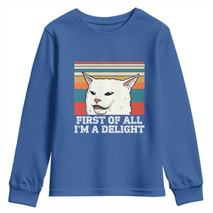 Cat Meme Youth Sweatshirt First Of All I'm A Delight Sarcastic Angry Cat TS10 Royal Blue Print Your Wear