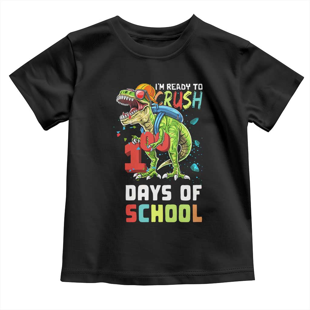 Ready To Crush 100 Days Of School Toddler T Shirt T Rex Dinosaur Boys TS10 Black Print Your Wear