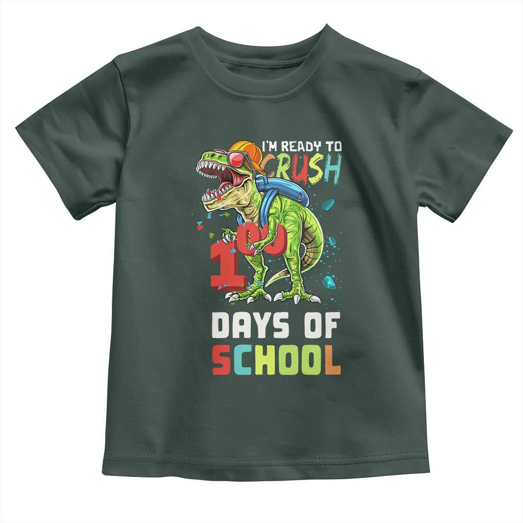 Ready To Crush 100 Days Of School Toddler T Shirt T Rex Dinosaur Boys TS10 Dark Forest Green Print Your Wear