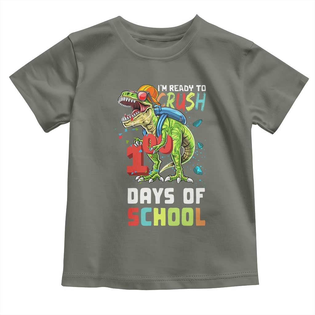 Ready To Crush 100 Days Of School Toddler T Shirt T Rex Dinosaur Boys TS10 Military Green Print Your Wear