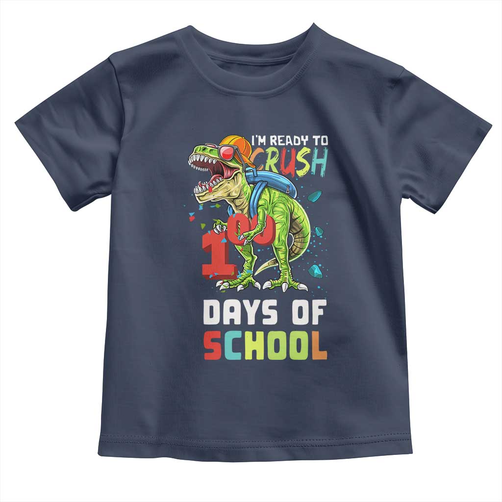 Ready To Crush 100 Days Of School Toddler T Shirt T Rex Dinosaur Boys TS10 Navy Print Your Wear